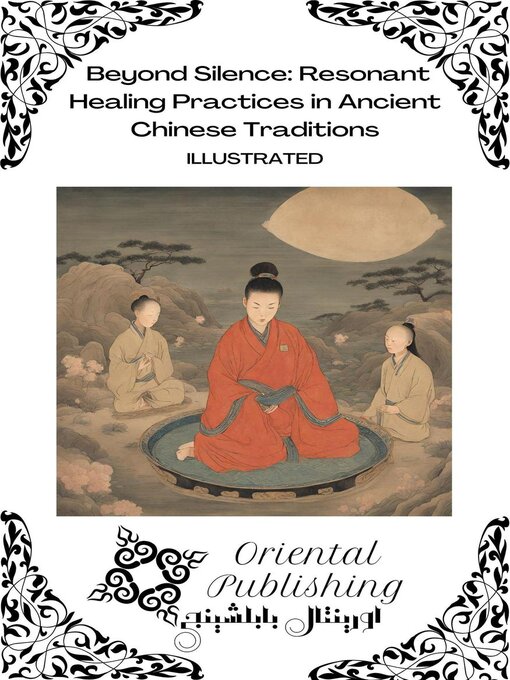 Title details for Beyond Silence Resonant Healing Practices in Ancient Chinese Traditions by Oriental Publishing - Available